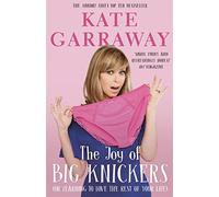 The Joy of Big Knickers: Or Learning to Love the Rest of Your Life