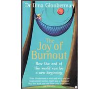 The Joy of Burnout: How the End of the World Can be a New Beginning