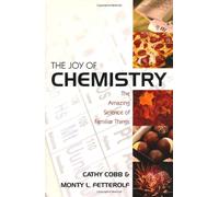 The Joy of Chemistry: The Amazing Science of Familiar Things