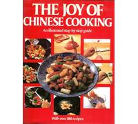 The Joy of Chinese Cooking, A Step-by-step Guide with 186 Recipes