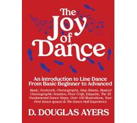 The Joy of Dance: An Introduction to Line Dance From Basic Beginner to Advanced