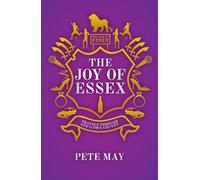 The Joy of Essex: Travels Through God's Own County by Pete May (2012) Paperback