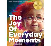 The Joy of Everyday Moments: Celebrating the beauty and happiness found in the simple things of life
