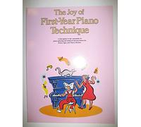 The Joy of First-Year Piano Technique: A first guide to the essentials of piano playing and musical interpretation by Denes Agay and Nancy Bachus