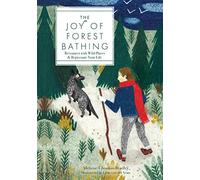 The Joy of Forest Bathing: Reconnect With Wild Places & Rejuvenate Your Life (4) (Live Well)