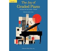 The Joy of Graded Piano - Grade 1 | 24 Curated Pieces with Notes and Practice Tips| Beginner Piano Sheet Music Book for Students and Teachers | | Early Level Piano Music for Learning