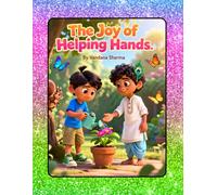 The Joy of Helping Hands: Discovering Duty and Responsibility (Little Arjun’s Journey of Wisdom)