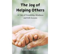 The Joy of Helping Others: A Tale of Friendship, Kindness, and Life Lessons
