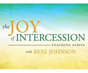 The Joy of Intercession Teaching Series with Beni Johnson