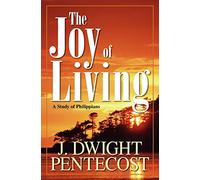 The Joy of Living: A Study of Philippians