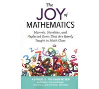 The Joy of Mathematics: Marvels, Novelties, and Neglected Gems That Are Rarely Taught in Math Class