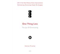 The Joy Of One Thing Less Every Day For A Year