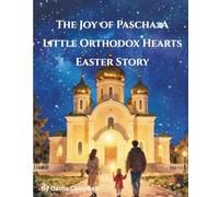 The Joy of Pascha (Little Orthodox Hearts Series)