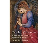 The Joy of Religion: Exploring the Nature of Pleasure in Spiritual Life