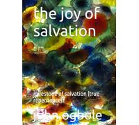 the joy of salvation: milestone of salvation (true repentance).