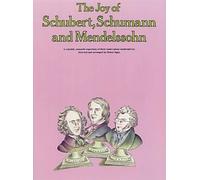 The Joy of Schubert, Schumann and Mendelssohn.