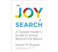 The Joy of Search: A Google Insider's Guide to Going Beyond the Basics (Mit Press)