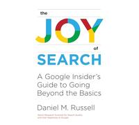 The Joy of Search: A Google Insider's Guide to Going Beyond the Basics (The MIT Press)