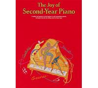The Joy Of Second-Year Piano: A Method and Repertory for Late Beginner to Early Intermediate Piano.