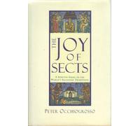 The Joy of Sects: A Spirited Guide to the World's Religious Traditions
