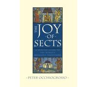 The Joy of Sects: A Spirited Guide to the World's Religious Traditions