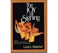 The Joy of Signing: The New Illustrated Guide for Mastering Sign Language and the Manual Alphabet
