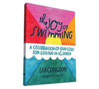 The Joy of Swimming: A Celebration of Our Love for Getting in the Water (Lisa Congdon X Chronicle Books)
