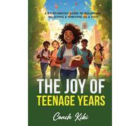The Joy of Teenage Years: A Story-Driven Guide to Becoming, Believing & Thriving as a Teen