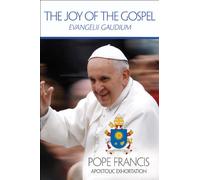 The Joy of the Gospel: Evangelii Gaudium