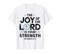 The Joy Of The Lord Is Your Strength T-Shirt
