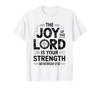 The Joy Of The Lord Is Your Strength T-Shirt