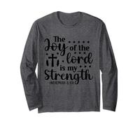 The Joy of The Lord My Strength - Bible Verse Christian Long Sleeve T-Shirt