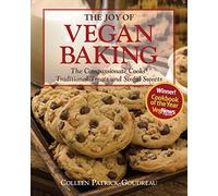 The Joy of Vegan Baking: The Compassionate Cooks' Traditional Treats and Sinful Sweets