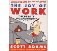 The Joy of Work: Dilbert's Guide to Finding Happiness at the Expense of Your Co-Workers