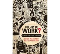 The Joy of Work?: Jobs, Happiness and You