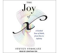The Joy of X: A Guided Tour of Math, from One to Infinity