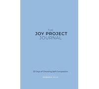 The Joy Project Journal: 33 Days of Choosing Self-Compassion