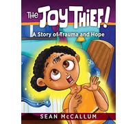 The Joy Thief: A Story of Trauma and Hope