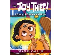 The Joy Thief: A Story of Trauma and Hope