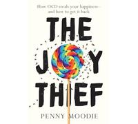The Joy Thief: How OCD steals your happiness - and how to get it back