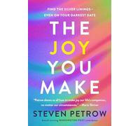 The Joy You Make: Find the Silver Linings - Even on Your Darkness Days