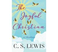 The Joyful Christian: 127 Readings (C.S. Lewis Classics)