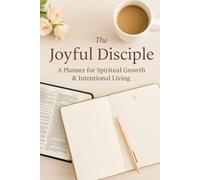 The Joyful Discipline: A Planner for Spiritual growth & Intentional living: Part of the Faith-Based Journal Collection