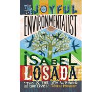 The Joyful Environmentalist: How to Practise without Preaching (Revised and Updated 2nd Edition - with New Material)