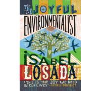 The Joyful Environmentalist : How to Practise Without Preaching