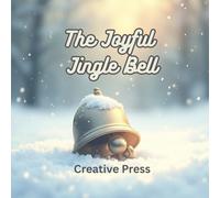 The Joyful Jingle Bell: A Tale of Christmas Kindness