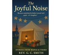 The Joyful Noise: Laughter That Lasts (Stories From Maple and Third)
