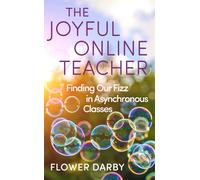 The Joyful Online Teacher (Volume 8): Finding Our Fizz in Asynchronous Classes (Teaching, Engaging, and Thriving in Higher Ed)