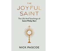 The Joyful Saint: The Life And Teachings of St Philip Neri (Lives of Saints)