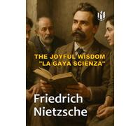 THE JOYFUL WISDOM "LA GAYA SCIENZA" (Translated) (Annotated)